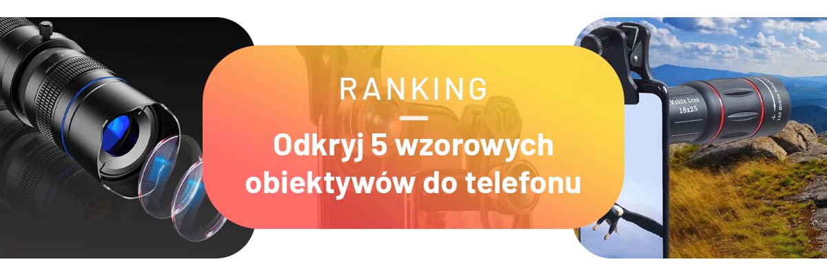 ranking odkryj 5 wzorowych obiektywów do telefonu